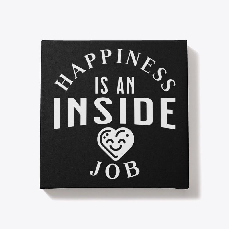 Happiness is an inside job