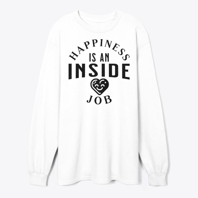 Happiness is an inside job