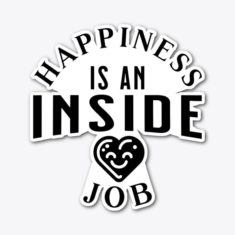 Happiness is an inside job